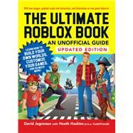 The Ultimate Roblox Book: An Unofficial Guide, Updated Edition by David Jagneaux; Heath Haskins, 9781507217580
