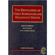 The Regulation of Toxic Substances and Hazardous Wastes by Applegate, John S., 9781566627580