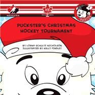 Puckster's Christmas Hockey Tournament by Schultz Nicholson, Lorna; Findley, Kelly, 9781770497580