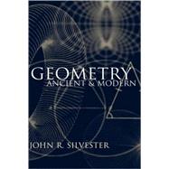 Geometry Ancient and Modern by Silvester, John R., 9780198507581