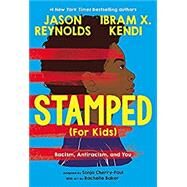 Stamped (For Kids) Racism, Antiracism, and You by Reynolds, Jason; Kendi, Ibram X.; Cherry-Paul, Sonja; Baker, Rachelle, 9780316167581