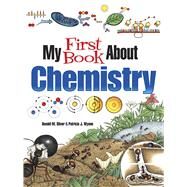 My First Book About Chemistry by Wynne, Patricia J.; Silver, Donald M., 9780486837581