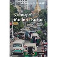 A History of Modern Burma by Michael W. Charney, 9780521617581