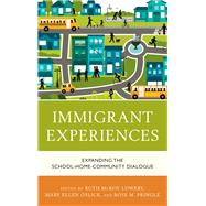 Immigrant Experiences Expanding the School-Home-Community Dialogue by Lowery, Ruth McKoy; Oslick, Mary Ellen; Pringle, Rose, 9781475847581