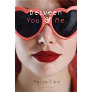Between You & Me by Calin, Marisa, 9781599907581