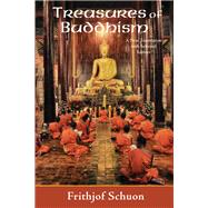 Treasures of Buddhism A New Translation with Selected Letters by Schuon, Frithjof; Oldmeadow, Harry, 9781936597581
