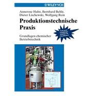 Produktionstechnische Praxis Grundlagen chemischer Betriebstechnik by Hahn, Annerose; Behle, Bernhard; Lischewski, Dieter; Rein, Wolfgang, 9783527287581