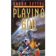 Playing God by Zettel, Sarah, 9780446607582