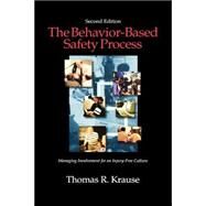 The Behavior-Based Safety Process Managing Involvement for an Injury-Free Culture by Krause, Thomas R., 9780471287582