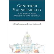 Gendered Vulnerability by Lazarus, Jeffrey; Steigerwalt, Amy, 9780472037582