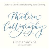 Modern Calligraphy A Step-by-Step Guide to Mastering Hand-Lettering by Edmonds, Lucy, 9780486827582