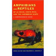 Amphibians and Reptiles of La Selva, Costa Rica, and the Caribbean Slope by Guyer, Craig, 9780520237582