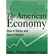 The American Economy: How it Works and How it Doesn't by Thomas,Wade L., 9780765627582