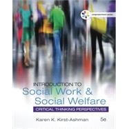 Introduction to Social Work & Social Welfare: Critical Thinking Perspectives by Kirst-Ashman, Karen K., 9781305857582
