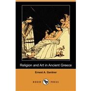 Religion and Art in Ancient Greece by Gardner, Ernest A., 9781406527582