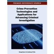 Crime Prevention Technologies and Applications for Advancing Criminal Investigation by Li, Chang-tsun; Ho, Anthony T. S., 9781466617582