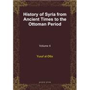 History of Syria from Ancient Times to the Ottoman Period by Al-dibs, Yusuf, 9781593337582