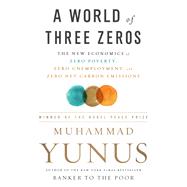 A World of Three Zeros by Muhammad Yunus, 9781610397582