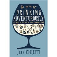 The Year of Drinking Adventurously by Cioletti, Jeff, 9781630267582