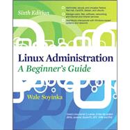 Linux Administration: A Beginners Guide, Sixth Edition by Soyinka, Wale, 9780071767583