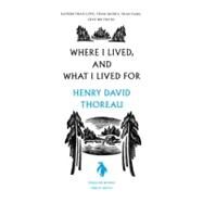 Where I Lived, and What I Lived For by Thoreau, Henry David, 9780143037583