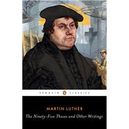 The Ninety-five Theses and Other Writings by Luther, Martin; Russell, William R., 9780143107583
