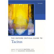 The Oxford Critical Guide to Tacitus by Bartera, Salvador; Shannon-Henderson, Kelly E., 9780198967583
