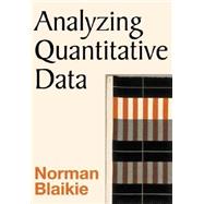 Analyzing Quantitative Data : From Description to Explanation by Norman Blaikie, 9780761967583