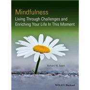 Mindfulness Living Through Challenges and Enriching Your Life In This Moment by Sears, Richard W., 9781118597583
