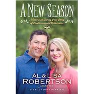 A New Season: A Robertson Family Love Story of Brokenness and Redemption by Robertson, Al; Robertson, Lisa; Clark, Beth, 9781410477583