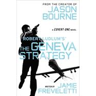 Robert Ludlum's (TM) The Geneva Strategy by Freveletti, Jamie, 9781455577583