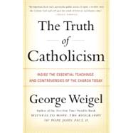 The Truth of Catholicism by Weigel, George, 9780060937584