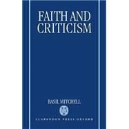 Faith and Criticism The Sarum Lectures 1992 by Mitchell, Basil, 9780198267584