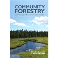 Community Forestry: Local Values, Conflict and Forest Governance by Ryan C. L. Bullock , Kevin S. Hanna, 9780521137584
