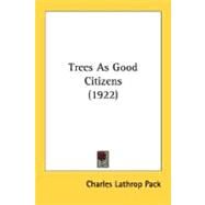 Trees As Good Citizens by Pack, Charles Lathrop, 9780548587584