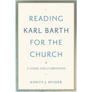 Reading Karl Barth for the Church by Bender, Kimlyn J., 9780801097584