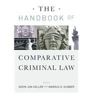 The Handbook of Comparative Criminal Law by Heller, Kevin Jon; Dubber, Markus D., 9780804757584