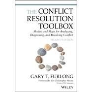 The Conflict Resolution Toolbox Models and Maps for Analyzing, Diagnosing, and Resolving Conflict by Furlong, Gary T.; Moore, Christopher W., 9781119717584