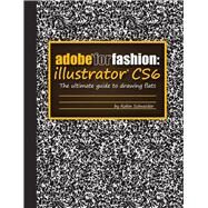 ADOBE FOR FASHION: ILLUSTRATOR CS6 (ADOBEFORFASHION.COM) by Schneider, Robin, 9781300577584