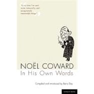 Noel Coward in His Own Words by Coward, Nol; Day, Barry, 9781408107584