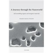 A Journey through the Nanoworld Self-Assembling Organic and Inorganic Materials by Pileni, Marie Paule, 9780198947585