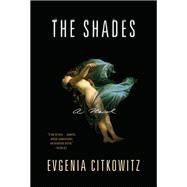 The Shades A Novel by Citkowitz, Evgenia, 9780393357585