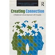 Creating Connection: A Relational-Cultural Approach with Couples by Jordan; Judith V., 9780415817585