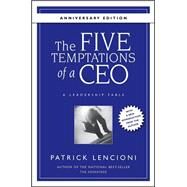 The Five Temptations of a CEO, 10th Anniversary Edition A Leadership Fable by Lencioni, Patrick M., 9780470267585
