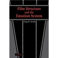 Film Structure and the Emotion System by Greg M. Smith, 9780521817585