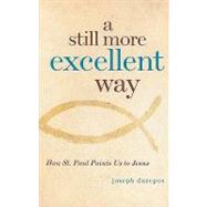 A Still More Excellent Way: How St. Paul Points Us to Jesus by Durepos, Joseph, 9780829427585