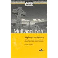 Mull and Iona : Highways and Byways, the Fairest of the Inner Hebridean Isles and Scotland's Great Centre of Celtic Christianity by MacNab, Peter A., 9780946487585