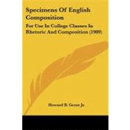 Specimens of English Composition : For Use in College Classes in Rhetoric and Composition (1909) by Grose, Howard B., Jr., 9781104307585