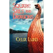 Square Sails and Dragons by Lund, Celia, 9781412057585