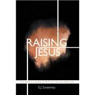 Raising Jesus by Sweeney, E. J., 9781973637585
